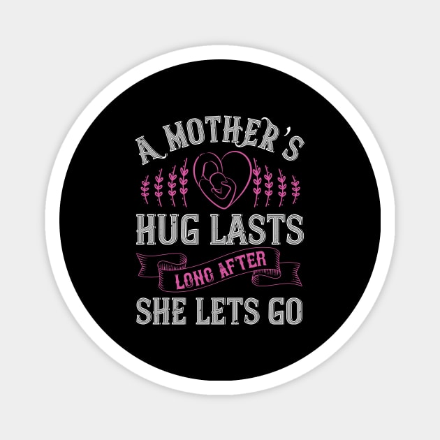 A mother’s hug lasts long after she lets go Magnet by 4Zimage